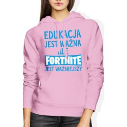  Bluza damska z kapturem Edukacja jest ważna ale fortnite jest ważniejszy różowa