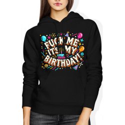  Bluza damska z kapturem Fuck me its my birthday urodzinowa