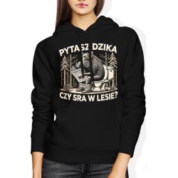  Bluza damska z kapturem Pytasz dzika czy sra w lesie z dzikiem