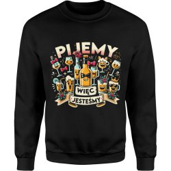  Bluza męska Pijemy więc jesteśmy dla ekipy kolegów