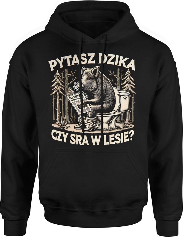 Bluza męska z kapturem Pytasz dzika czy sra w lesie z dzikiem