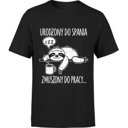  Koszulka męska Leniwiec Urodziny do spania zmuszony do pracy